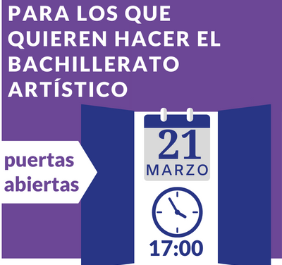 Para los que quieran inscribirse en el Bachillerato Artístico: Jornada de puertas abiertas el 21 de marzo a las 17:00h